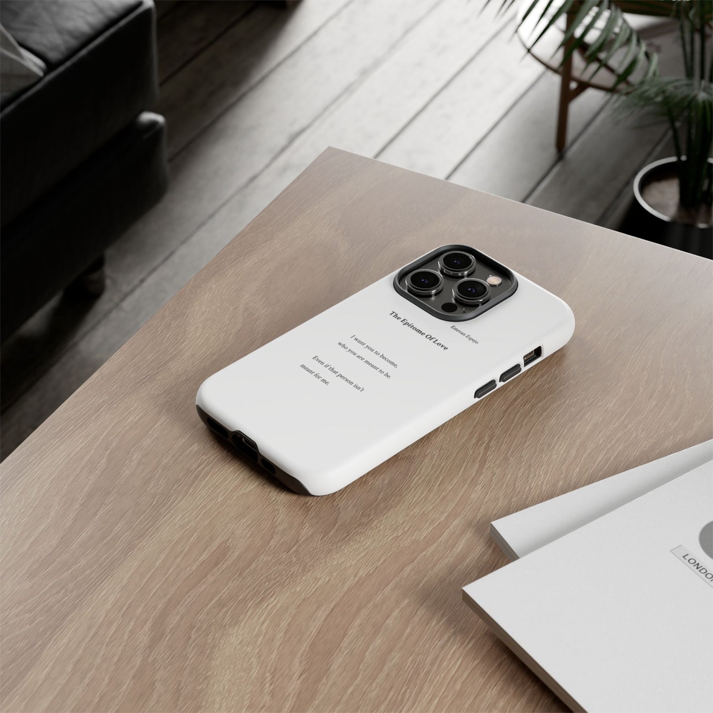 Phone Case — "The Epitome Of Love" Minimal Quote Protective Case