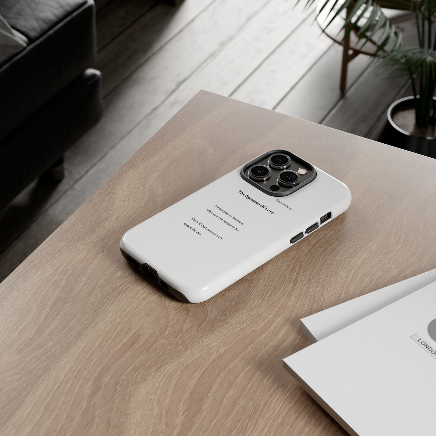 Phone Case — "The Epitome Of Love" Minimal Quote Protective Case