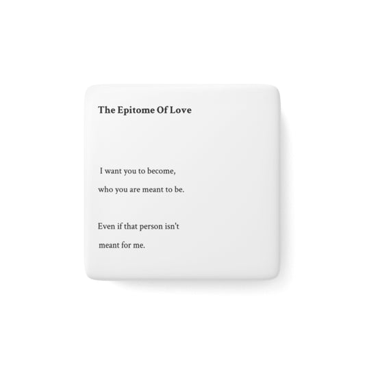 Porcelain Magnet — "The Epitome of Love" Inspirational Quote Square Magnet